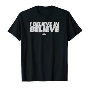 Ted Lasso I Believe In Believe Simple Bold Text T-Shirt