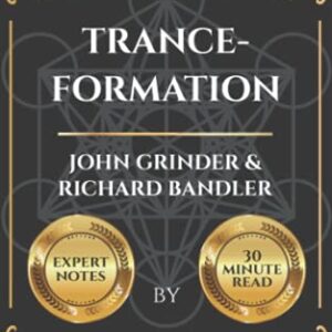 Summary of Trance-Formations by John Grinder and Richard Bandler