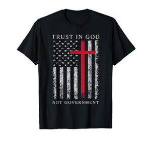 trust god not government america trust in god not government t-shirt