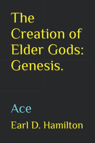 The Creation of Elder Gods: Genesis.: Ace