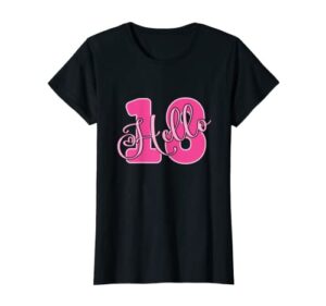 hello 18 years old 18th birthday clothing idea for girl t-shirt