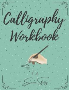 calligraphy workbook: practice paper caligraphy notebook for beginners | daily easy creative handwriting cursive art | pages with simple worksheets | alphabets with pretty letters | hand writing book
