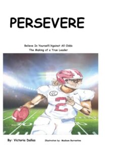 persevere: believe in yourself/against all odds: the making of a true leader (k.e.y.s. to building great character)