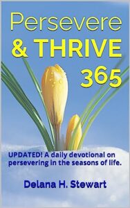 persevere & thrive 365: a daily devotional on persevering through the seasons of life.
