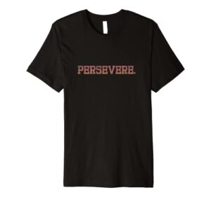 persevere. i would tell them to persevere judge jackson premium t-shirt