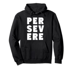 persevere inspirational uplifting positive pullover hoodie