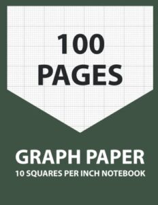 graph paper 10 squares per inch notebook: 10x10 grid graph paper, grid paper composition notebook for college, engineering, cross stitch, 10 lines per inch, 8.5 x 11, 100 pages