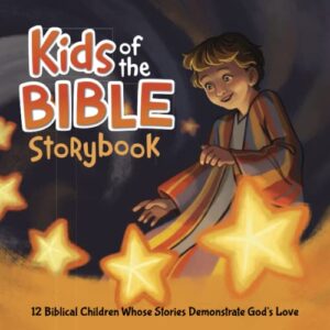 kids of the bible storybook: 10 biblical children whose stories demonstrate god's love (includes family devotional & bible study guide. perfect for boys & girls ages 4-8)