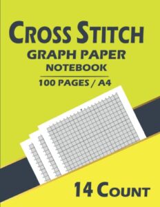 cross stitch graph paper 14 count: cross stitching in 14 squares per inch for cross stitch:100 pages _ perfect size at 8.5 x 11 in / 21.59 x 27.94 ... stitch notebook for kids, teens, and adults.