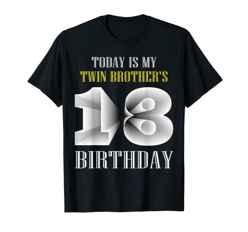 Today Is My Twin Brother's 18th Birthday Party 18 Years Old T-Shirt