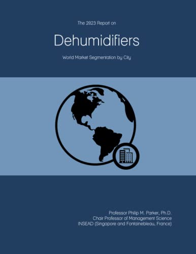 The 2023 Report on Dehumidifiers: World Market Segmentation by City