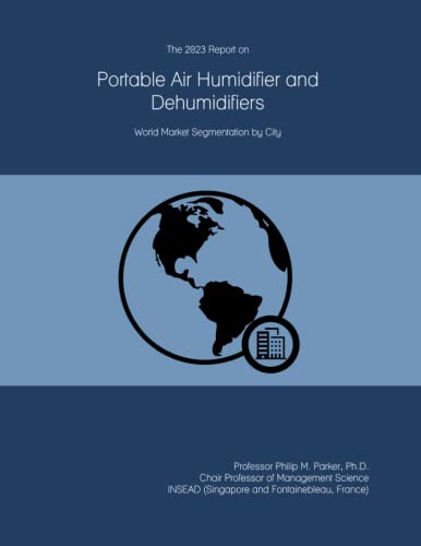 The 2023 Report on Portable Air Humidifier and Dehumidifiers: World Market Segmentation by City