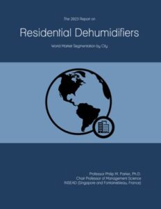 the 2023 report on residential dehumidifiers: world market segmentation by city