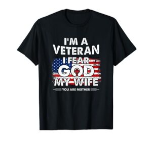 i'm a veteran i fear god my wife t-shirt