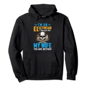 I´m An Electrician I Fear God And My Wife Funny Electrician Pullover Hoodie