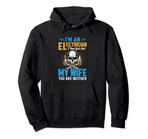 I´m An Electrician I Fear God And My Wife Funny Electrician Pullover Hoodie