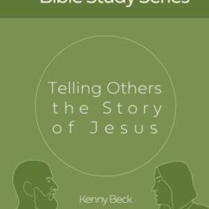 Telling Others the Story of Jesus (The No-Prep Bible Study Series)