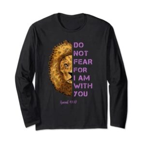 Do Not Fear For I Am With You Bible Verse Lion Long Sleeve T-Shirt