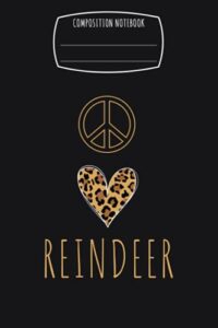 reindeer: peace love heart reindeer notebook & journal & composition notebook & logbook college ruled 6x9 110 page logbook