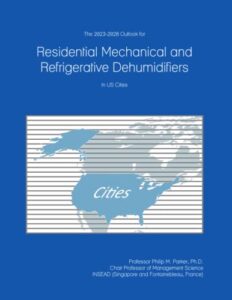 the 2023-2028 outlook for residential mechanical and refrigerative dehumidifiers in the united states