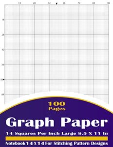 cross stitch 14 count graph paper notebook: graph paper 14 squares per inch notebook, 14 count graph paper for cross stitch, embroidery designs, patterns and needlework, no bleed