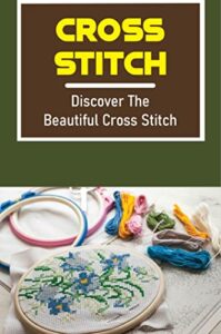 cross stitch: discover the beautiful cross stitch