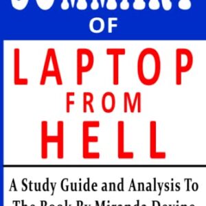 Summary of Laptop from Hell By Miranda Devine: Hunter Biden, Big Tech, and the Dirty Secrets the President Tried to Hide