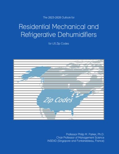 The 2023-2028 Outlook for Residential Mechanical and Refrigerative Dehumidifiers for US Zip Codes