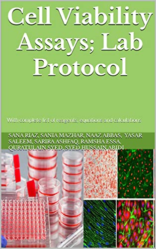 Cell Viability Assays; Lab Protocols: With complete list of reagents, equations and calculations