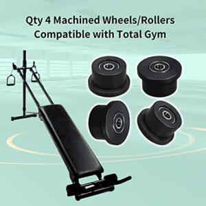 Qty.4 Machined Wheels/Rollers Compatible Total Gym Replacement, Fits Models 1000,1100,1400,1500,1600,1700,1800,1900,Achiever,Force,Gold,Max,Platinum,Platinum Plus,Pro,Supra,Supreme,Ultima,Ultra,XLI