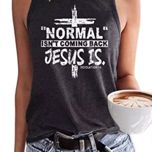 Normal Isn't Coming Back Jesus is Revelation 14 Tank Top Women Faith Jesus Cross Tank Christian Letter Print Tee Tops（Small,Dark Grey