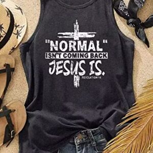 Normal Isn't Coming Back Jesus is Revelation 14 Tank Top Women Faith Jesus Cross Tank Christian Letter Print Tee Tops（Small,Dark Grey