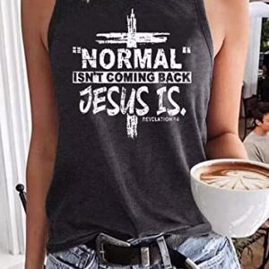 Normal Isn't Coming Back Jesus is Revelation 14 Tank Top Women Faith Jesus Cross Tank Christian Letter Print Tee Tops（Small,Dark Grey