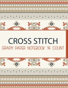 cross stitch graph paper notebook 14 count: 105 pages - cross stitch pattern book in 14 squares per inch for cross stitch notebook: 8.5 x 11 in, quilting graph paper