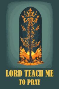 lord, teach me to pray: a 3 month guide to prayer i 12-week journey to grow in faith i praise and thanks i faith shepherd (christian bible study)