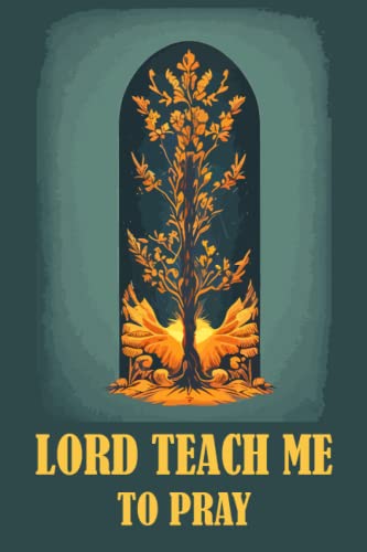 Lord, Teach Me To Pray: A 3 Month Guide To Prayer I 12-Week Journey to Grow in Faith I Praise and Thanks I Faith Shepherd (Christian Bible Study)