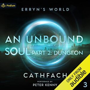an unbound soul: part 2: dungeon: erryn's world, book 3