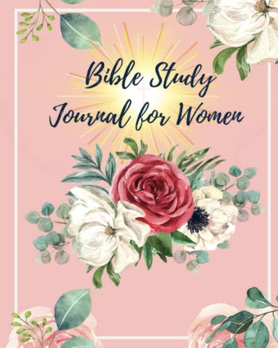 Bible Study Journal for Women: Daily Reflections, Prompts and Scriptures for Personal and Group Study: A Guided Christian Devotional and Prayer Workbook for Women of Faith