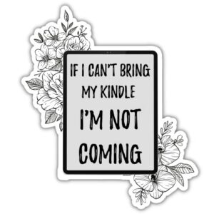 akira if i can't bring my kindle i'm not coming sticker, vinyl bookish stickers for water bottle phone case helmet water assistant book lover gifts for kindle, kindle stickers for girl women her