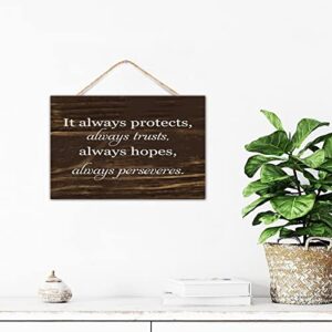 Rustic Wood Sign It Always Protects, Always Trusts, Always Hopes, Always Perseveres Family Wall Art Decor for Entryway Hanging Cute Wood Plank Hanging Sign Bathroom Wall Decor Sign Gift Offices 12x8in