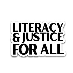 miraki literacy and justice for all sticker, literacy education stickers, book club sticker, water assitant die-cut vinyl stickers decals for laptop phone kindle journal water bottles, stickers
