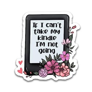 miraki if i can’t take my kindle i’m not going sticker, take my kindle sticker, water assitant die-cut vinyl stickers decals for laptop phone kindle journal water bottles, sticker for women