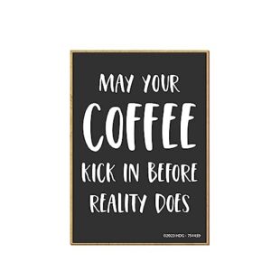 honey dew gifts, may your coffee kick in before reality does, made in usa, 2.5 inch by 3.5 inch, funny office magnets, refrigerator magnets, fridge magnets, decorative magnets, coffee station decor