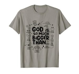god is so much bigger than your shame dout hurt fears pain t-shirt