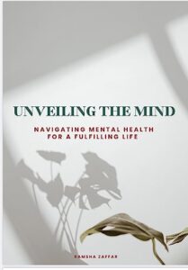 unveiling the mind - navigating mental health for a fulfilling life