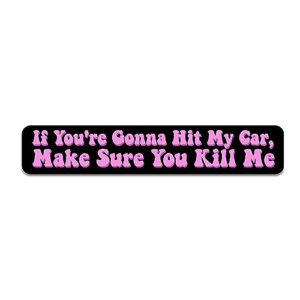 miraki if you're gonna hit my car make sure you kill me sticker, vehicle accessories sticker, meme stickers, water assitant die-cut funny decals for laptop, phone, water bottles, kindle sticker