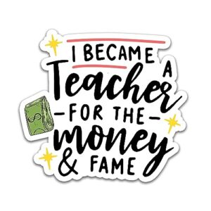 miraki i became a teacher for the money and fame sticker, funny teacher sticker, education sticker, water assitant die-cut vinyl funny decals for laptop, phone, water bottles, kindle sticker