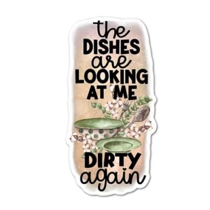 5" dishes are looking at me dirty again laminated laptop sticker tablet laptop pc text gift perfect for tablet pc kindle tumbler mug and more baking kitchen mixer