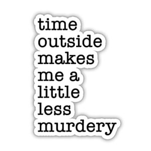 akira time outside makes me a little less murdery sticker, hiking sticker, nature lover sticker, funny sticker, water assitant die-cut outdoor decals for laptop, phone, water bottles, kindle sticker