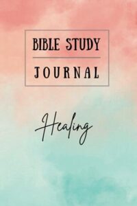 guided bible study journal for women: healing: with dot grids, lined pages for taking down notes